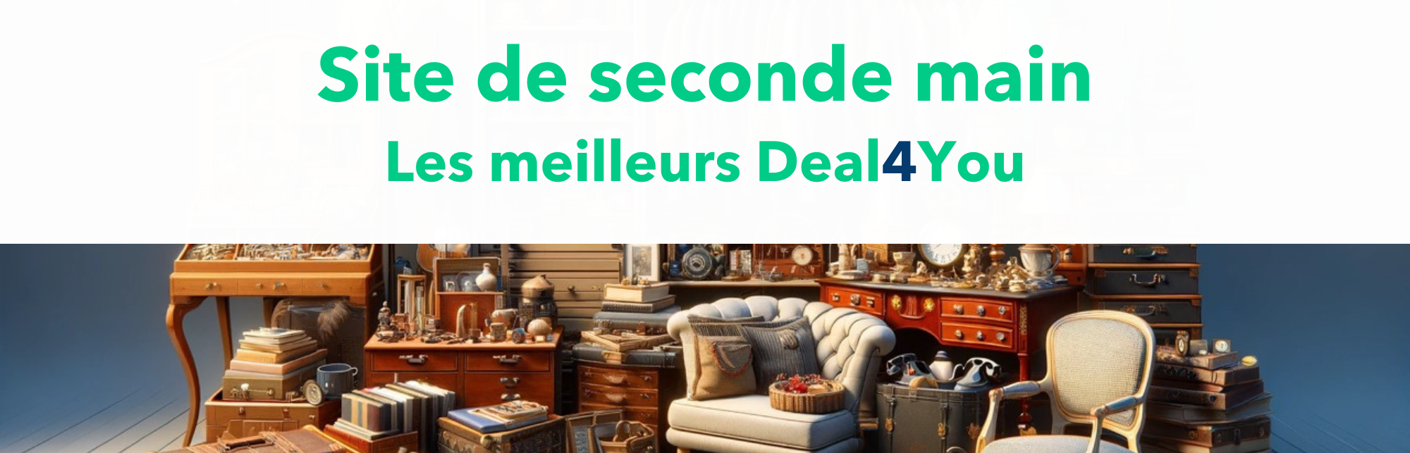 Site de seconde main, Les meilleurs Deal4You